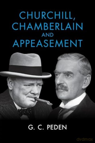 Churchill, Chamberlain and Appeasement - G. C. [KSIĄŻKA]