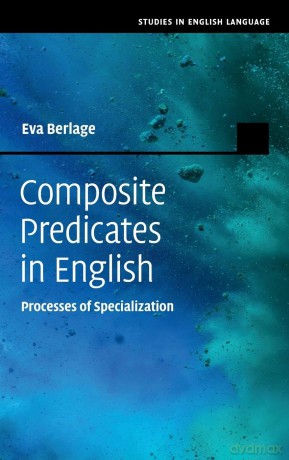 Composite Predicates in English: Processes of Specialization (Studies in English Language) - Eva Berlage [KSIĄŻKA]