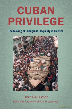 Cuban Privilege: The Making of Immigrant Inequality in America - Eckstein [KSIĄŻKA]