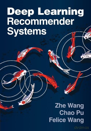 Deep Learning Recommender Systems - Wang [KSIĄŻKA]