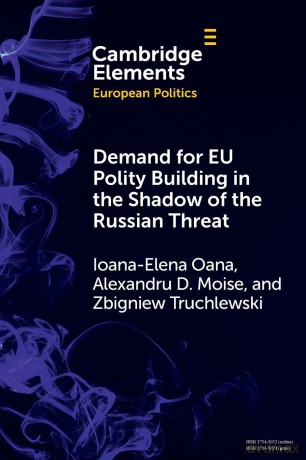 Demand for EU Polity Building in the Shadow of the Russian Threat (Elements in European Politics) - Ioana-Elena Oana [KSIĄŻKA]