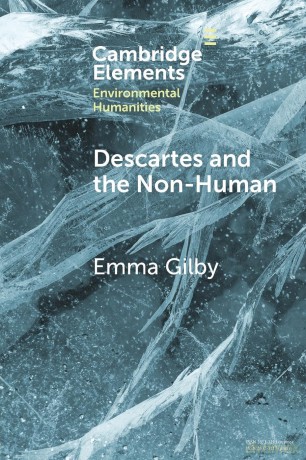 Descartes and the Non-Human (Elements in Environmental Humanities) - Emma Gilby [KSIĄŻKA]