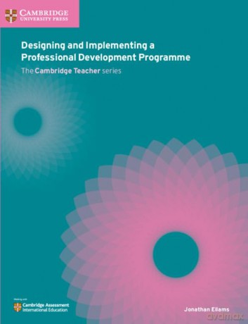 Designing and Implementing a Professional Development Programme (Cambridge Teacher) - Jonathan Ellams [KSIĄŻKA]