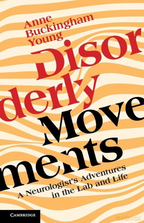 Disorderly Movements: A Neurologist's Adventures in the Lab and Life - Anne Buckingham [KSIĄŻKA]