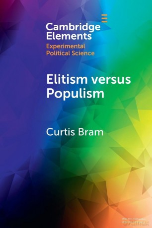 Elitism versus Populism: Experiments on the Dual Threat to American Democracy (Elements in Experimental Political Science) - Curtis Bram [KSIĄŻKA]