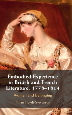Embodied Experience in British and French Literature, 1778-1814: Women and Belonging - Jillian Heydt-Stevenson [KSIĄŻKA]