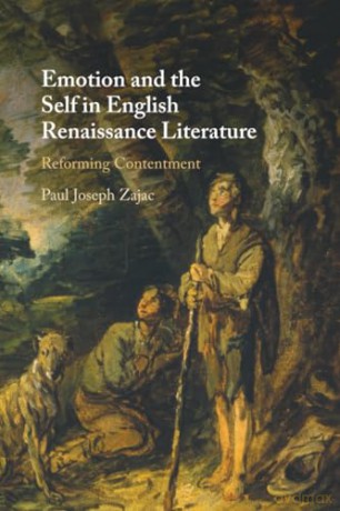 Emotion and the Self in English Renaissance Literature: Reforming Contentment - Paul Joseph Zajac [KSIĄŻKA]