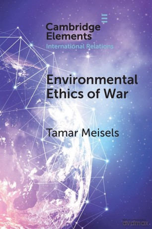 Environmental Ethics of War (Elements in International Relations) - Tamar Meisels [KSIĄŻKA]