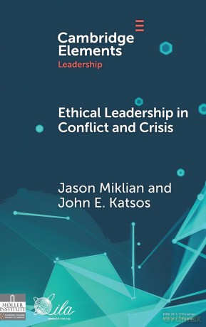 Ethical Leadership in Conflict and Crisis: Evidence from Leaders on How to Make More Peaceful, Sustainable, and Profitable Communities (Elements in Leadership) - John E. Katsos Jason Miklian [KSIĄŻKA]