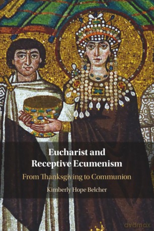 Eucharist and Receptive Ecumenism: From Thanksgiving to Communion - Kimberly Hope [KSIĄŻKA]