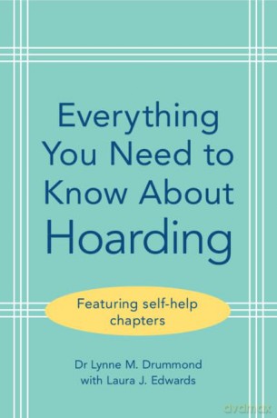 Everything You Need to Know About Hoarding - Laura J. Edwards Lynne M. Drummond [KSIĄŻKA]