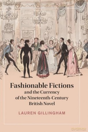 Fashionable Fictions and the Currency of the Nineteenth-Century British Novel: 143 (Cambridge Studies in Nineteenth-Century Literature and Culture, Series Number 143) - Gillingham [KSIĄŻKA]