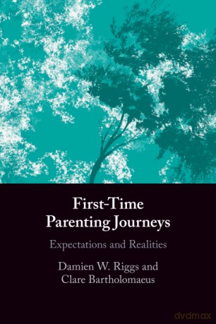 First-Time Parenting Journeys: Expectations and Realities - Damien W. Riggs [KSIĄŻKA]