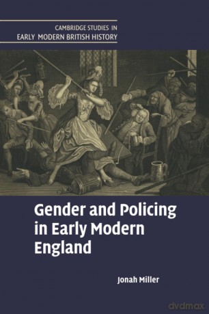 Gender and Policing in Early Modern England (Cambridge Studies in Early Modern British History) - Jonah Miller [KSIĄŻKA]
