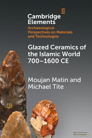 Glazed Ceramics of the Islamic World 700-1600 CE (Elements in Archaeological Perspectives on Materials and Technologies) - Moujan Matin [KSIĄŻKA]