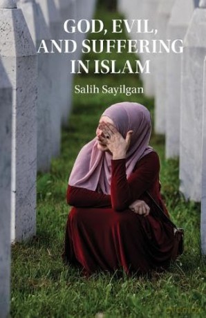 God, Evil, and Suffering in Islam - Salih Sayilgan [KSIĄŻKA]