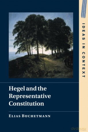 Hegel and the Representative Constitution: 146 (Ideas in Context, Series Number 146) - Elias Buchetmann [KSIĄŻKA]