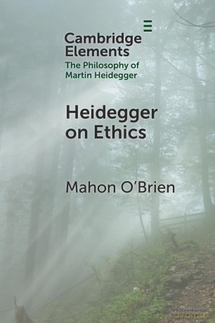 Heidegger on Ethics (Elements in the Philosophy of Martin Heidegger) - Mahon O'Brien [KSIĄŻKA]