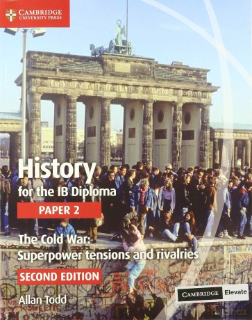 History for the IB Diploma Paper 2 The Cold War: Superpower Tensions and Rivalries with Cambridge Elevate Edition - Allan Todd [KSIĄŻKA]