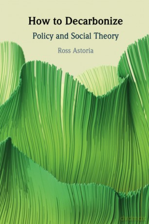 How to Decarbonize: Policy and Social Theory - Astoria [KSIĄŻKA]