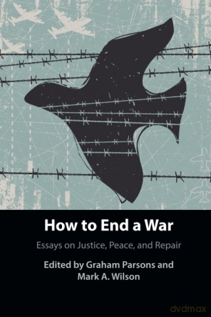 How to End a War: Essays on Justice, Peace, and Repair - Parsons [KSIĄŻKA]