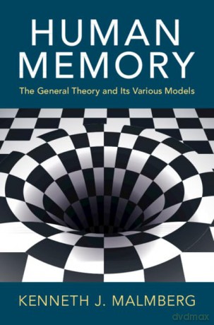 Human Memory: The General Theory and Its Various Models - Kenneth J. Malmberg [KSIĄŻKA]
