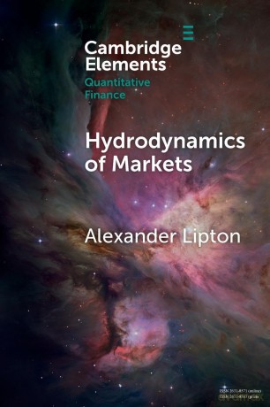 Hydrodynamics of Markets: Hidden Links between Physics and Finance (Elements in Quantitative Finance) - Lipton [KSIĄŻKA]