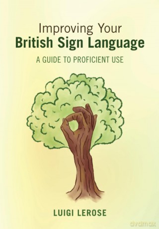 Improving Your British Sign Language: A Guide to Proficient Use - Lerose [KSIĄŻKA]