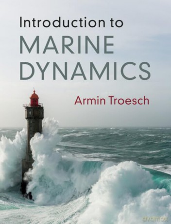 Introduction to Marine Dynamics (Cambridge Ocean Technology Series) - Armin W. Troesch [KSIĄŻKA]