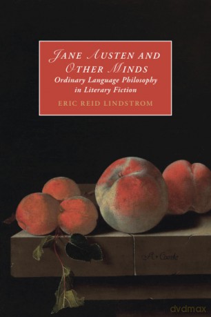 Jane Austen and Other Minds: Ordinary Language Philosophy in Literary Fiction: 136 (Cambridge Studies in Romanticism, Series Number 136) - Eric Reid Lindstrom [KSIĄŻKA]
