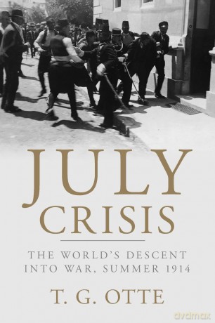 July Crisis: The World's Descent into War, Summer 1914 - Otte [KSIĄŻKA]