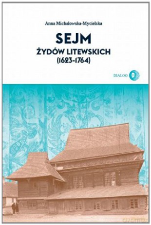 Sejm żydów litewskich (1623-1764) - Anna Michałowska-Mycielska [KSIĄŻKA]