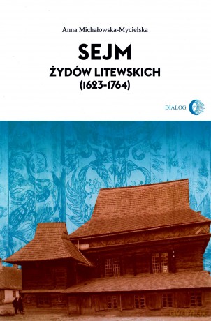 Sejm żydów litewskich (1623-1764) - Anna Michałowska-Mycielska [KSIĄŻKA]
