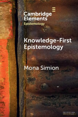 Knowledge-First Epistemology: A Defence (Elements in Epistemology) - Mona Simion [KSIĄŻKA]