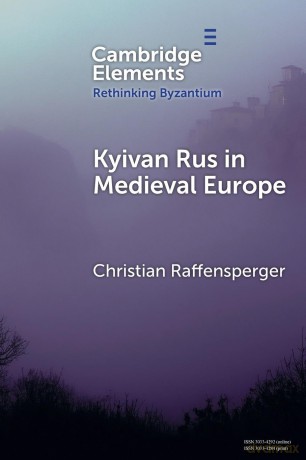 Kyivan Rus in Medieval Europe (Rethinking Byzantium) - Christian Raffensperger [KSIĄŻKA]