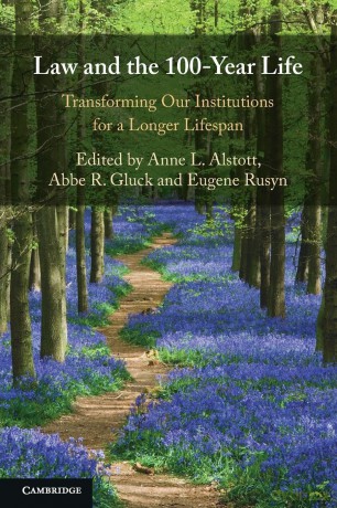Law and the 100-Year Life: Transforming Our Institutions for a Longer Lifespan - Anne L. Alstott [KSIĄŻKA]