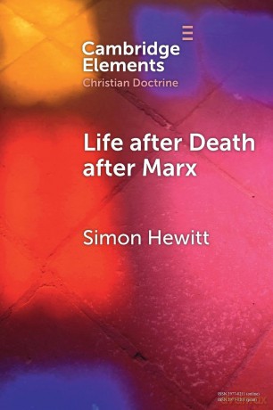 Life after Death after Marx (Elements in Christian Doctrine) - Simon Hewitt [KSIĄŻKA]