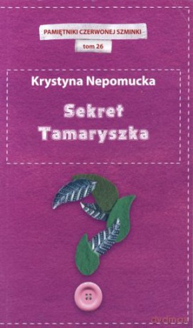 Sekret Tamaryszka. Pamiętniki czerwonej szminki. Tom 26 - Krystyna Nepomucka [KSIĄŻKA]