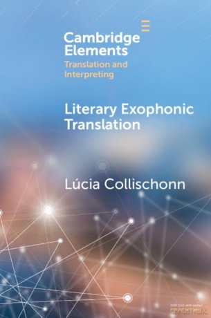 Literary Exophonic Translation (Elements in Translation and Interpreting) - Lúcia Collischonn [KSIĄŻKA]