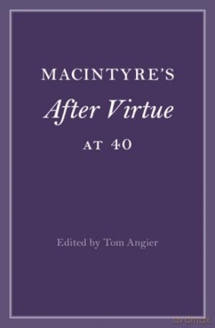 MacIntyre's After Virtue at 40 (Cambridge Philosophical Anniversaries) - Tom Angier [KSIĄŻKA]