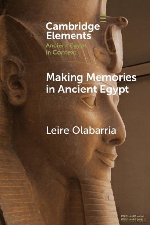 Making Memories in Ancient Egypt (Elements in Ancient Egypt in Context) - Leire Olabarria [KSIĄŻKA]