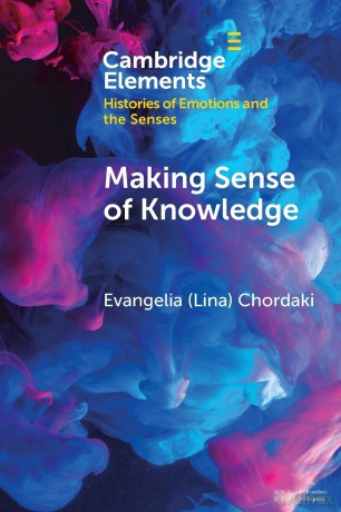 Making Sense of Knowledge: Feminist Epistemologies in the Greek Birth Control Movement (1974-1986) (Elements in Histories of Emotions and the Senses) - Evangelia (Lina) Chordaki [KSIĄŻKA]