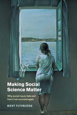 Making Social Science Matter: Why Social Inquiry Fails and How it Can Succeed Again - Bent Flyvbjerg [KSIĄŻKA]
