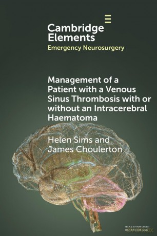 Management of a Patient with a Venous Sinus Thrombosis with or without an Intracerebral Haematoma (Elements in Emergency Neurosurgery) - Helen Sims [KSIĄŻKA]