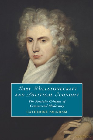 Mary Wollstonecraft and Political Economy: The Feminist Critique of Commercial Modernity (Cambridge Studies in Romanticism) - Catherine Packham [KSIĄŻKA]