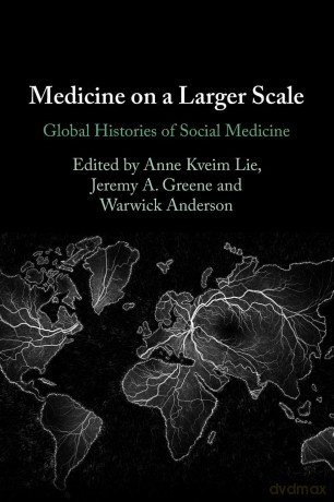 Medicine on a Larger Scale: Global Histories of Social Medicine - Lie [KSIĄŻKA]