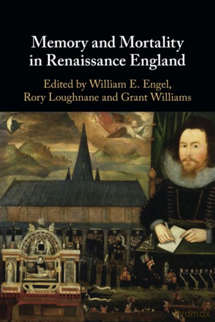 Memory and Mortality in Renaissance England - William E. Engel [KSIĄŻKA]