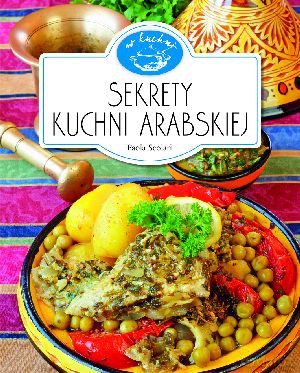 Sekrety kuchni arabskiej. W kuchni - Paola Scolari [KSIĄŻKA]