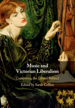 Music and Victorian Liberalism: Composing the Liberal Subject - Sarah Collins [KSIĄŻKA]