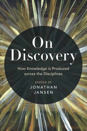On Discovery: How Knowledge is Produced across the Disciplines - Edited by Jonathan Jansen [KSIĄŻKA]